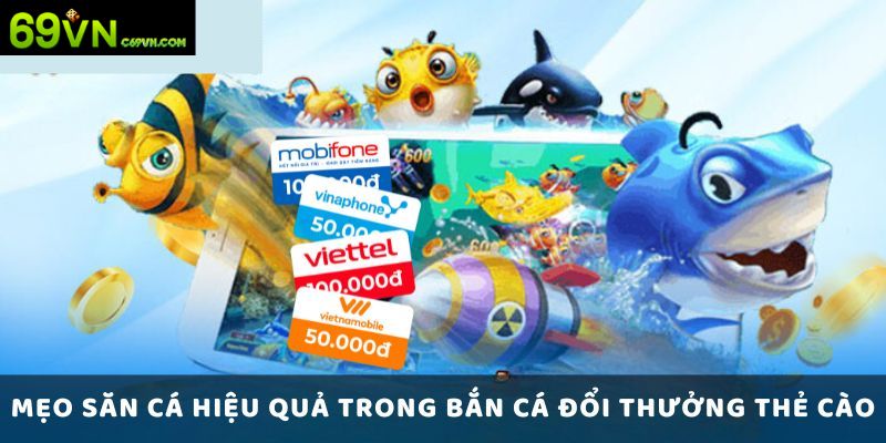 Kinh nghiệm bí kíp bất bại giúp chơi thắng bắn cá đổi thẻ cào 